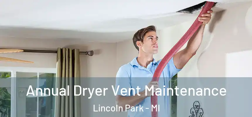 Annual Dryer Vent Maintenance Lincoln Park - MI