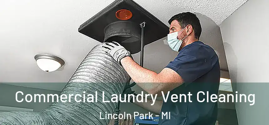  Commercial Laundry Vent Cleaning Lincoln Park - MI