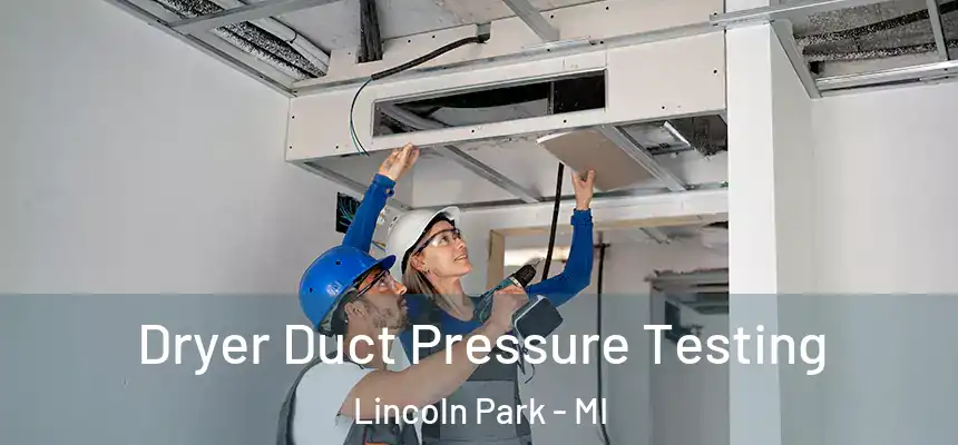  Dryer Duct Pressure Testing Lincoln Park - MI