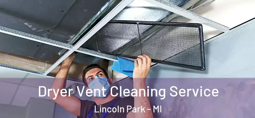  Dryer Vent Cleaning Service Lincoln Park - MI