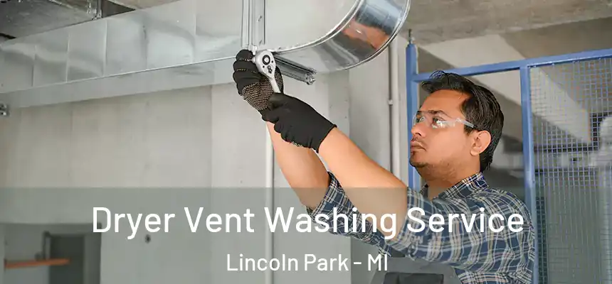  Dryer Vent Washing Service Lincoln Park - MI
