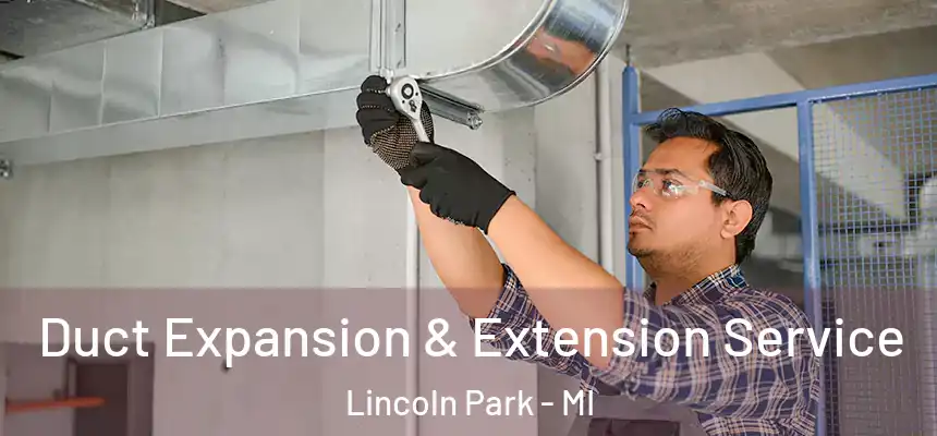  Duct Expansion & Extension Service Lincoln Park - MI