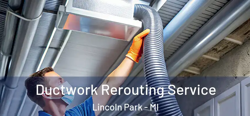  Ductwork Rerouting Service Lincoln Park - MI