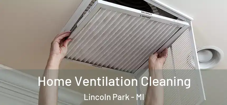  Home Ventilation Cleaning Lincoln Park - MI