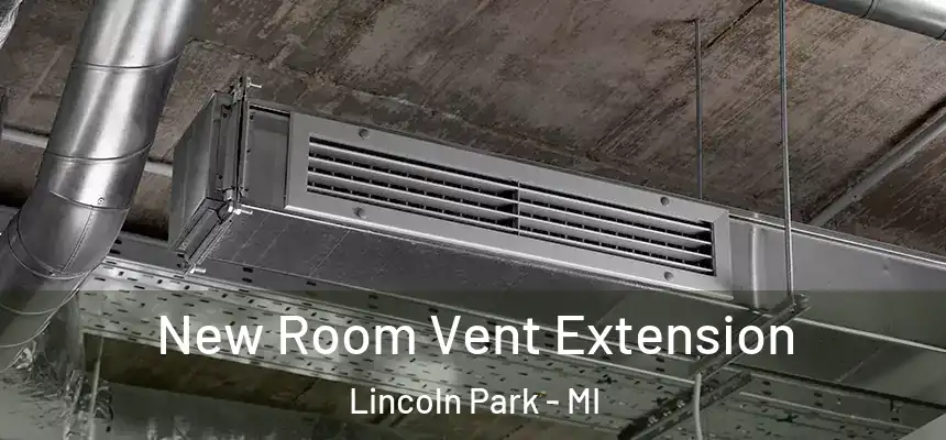  New Room Vent Extension Lincoln Park - MI