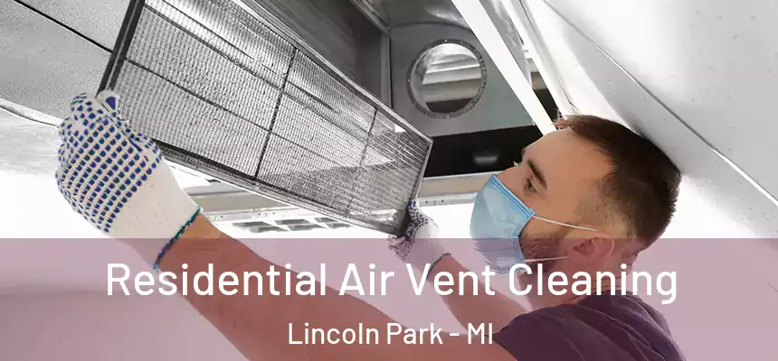  Residential Air Vent Cleaning Lincoln Park - MI