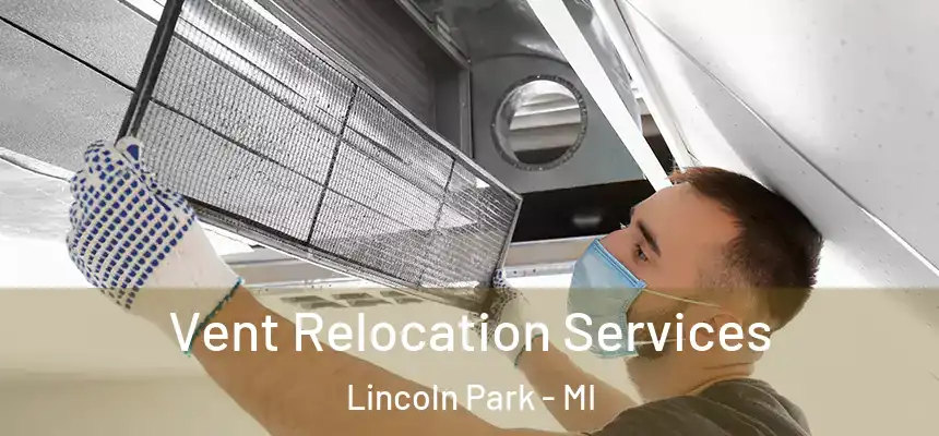  Vent Relocation Services Lincoln Park - MI